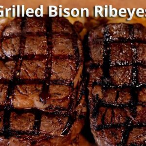 Grilled Bison Ribeyes