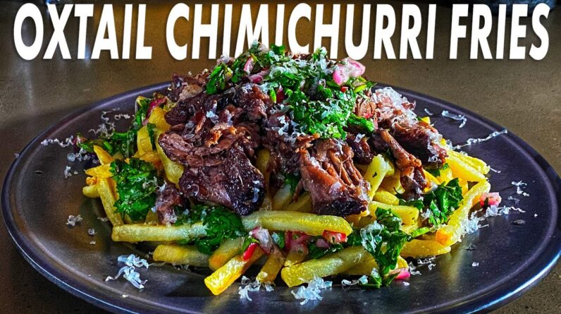Oxtail Chimichurri Fries - How To Braise Oxtail For The Richest Beef Flavor