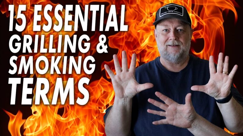 Have You Heard Any Of These? 15 Essential Grilling & Smoking Terms