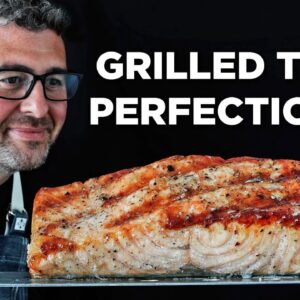 This is How You Get PERFECT Grilled Salmon EVERY Time
