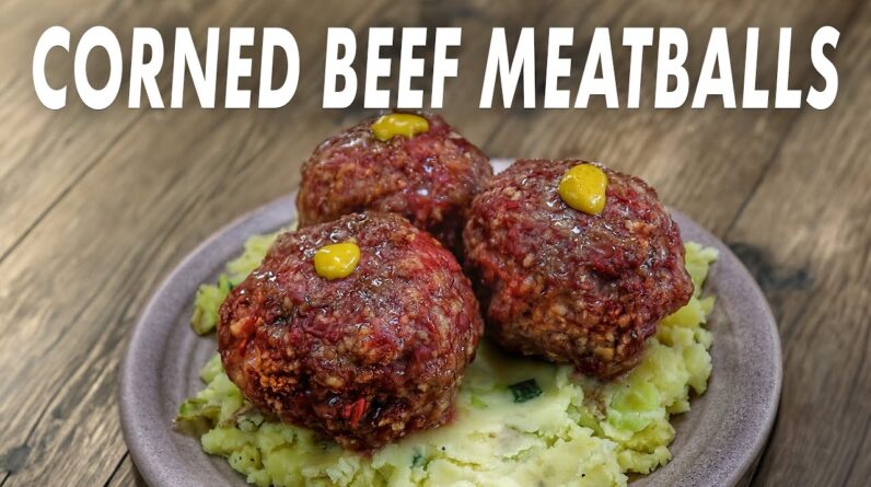 Corned Beef Meatballs For St. Patrick's Day - With Traditional Colcannon (plus a grinder tip!)